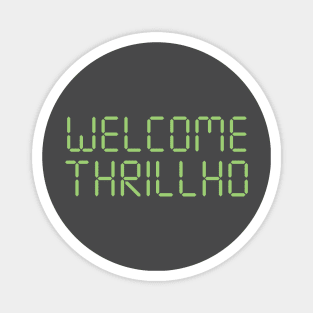 Welcome Thrillho Magnet